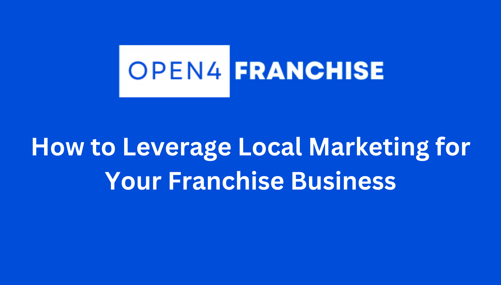 How to Leverage Local Marketing for Your Franchise Business