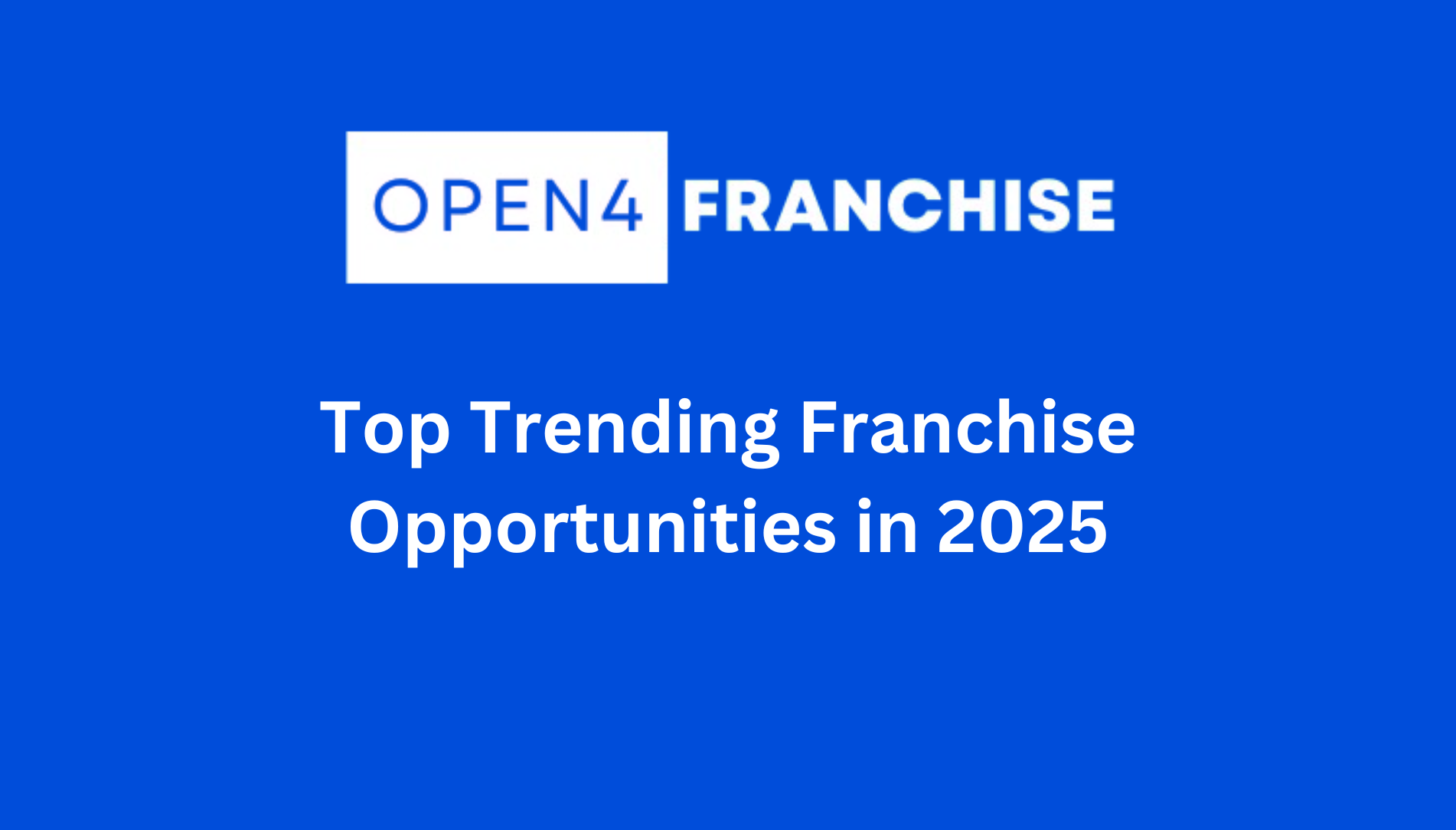 Top Trending Franchise Opportunities in 2025